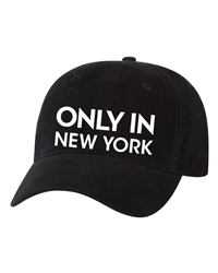Baseball Hat - ONLY IN NEW YORK - White Embroidery on Black Unstructured Cap